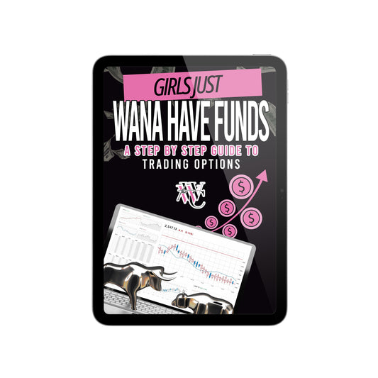 Girls Just Wanna Have Funds: A Step by Step Guide to Options Trading